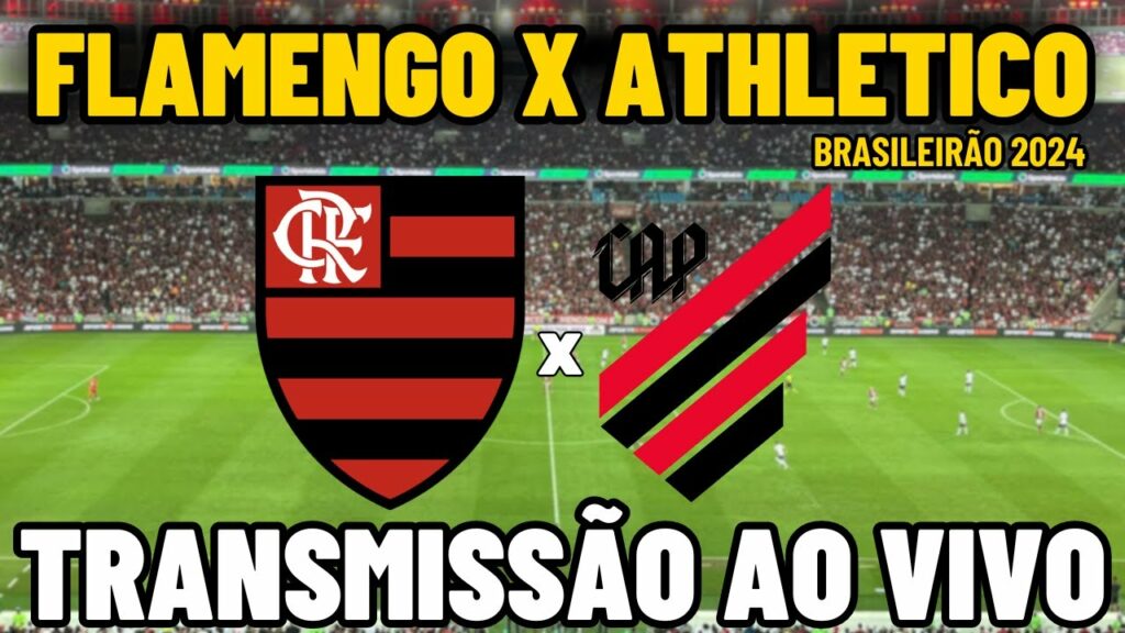 FLAMENGO X ATHLETICO TRANSMISSÃO AO VIVO DO MARACANÃ – 28ª RODADA – BRASILEIRÃO 2024