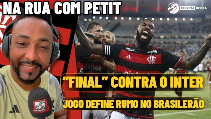 “FINAL” CONTRA O INTERNACIONAL | RUMO DO FLAMENGO DECIDIDO HOJE NO BRASILEIRÃO – NA RUA COM PETIT