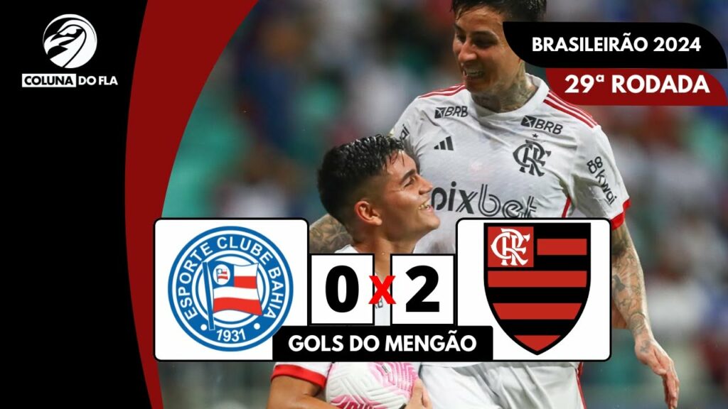 BAHIA 0X2 FLAMENGO – GOLS DO MENGÃO – BRASILEIRÃO 2024