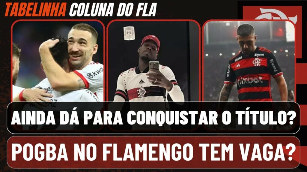 AINDA DÁ PARA CONQUISTAR O BRASILEIRÃO? I POGBA NO FLAMENGO? I JORNALISTA DEBOCHA DE ARRASCAETA