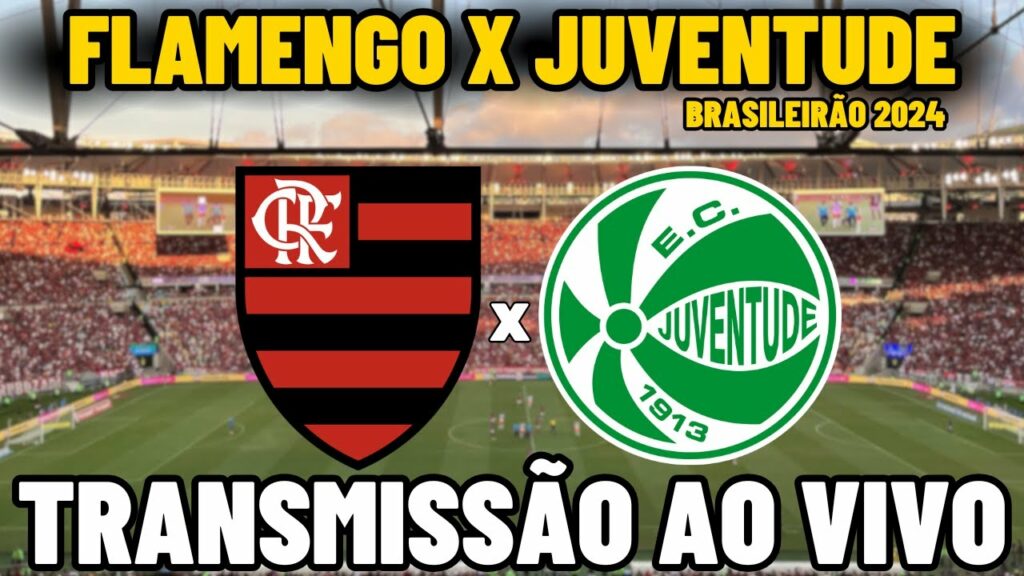 FLAMENGO X JUVENTUDE TRANSMISSÃO AO VIVO COM PRÉ-JOGO E PÓS-JOGO – 31ª RODADA – BRASILEIRÃO 2024