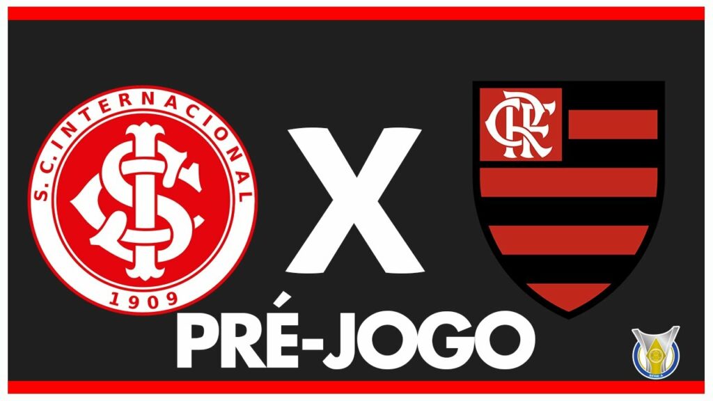 INTERNACIONAL X FLAMENGO – PRÉ-JOGO: 17ª RODADA – BRASILEIRÃO 2024