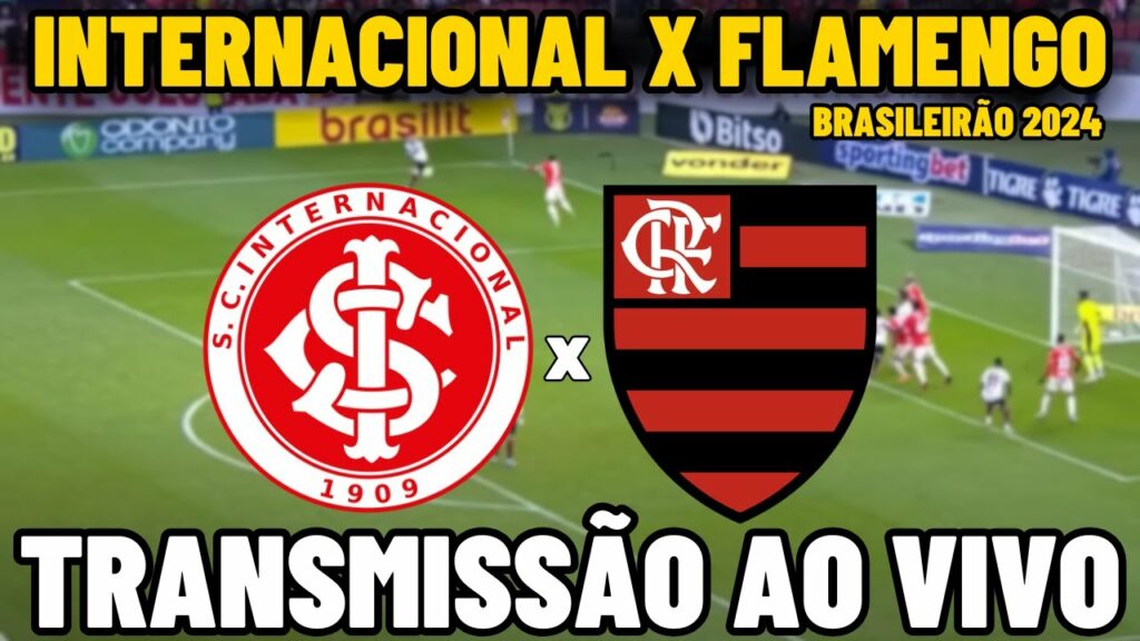 INTERNACIONAL X FLAMENGO TRANSMISSÃO AO VIVO COM PRÉ-JOGO E PÓS-JOGO – 17ª RODADA – BRASILEIRÃO 2024