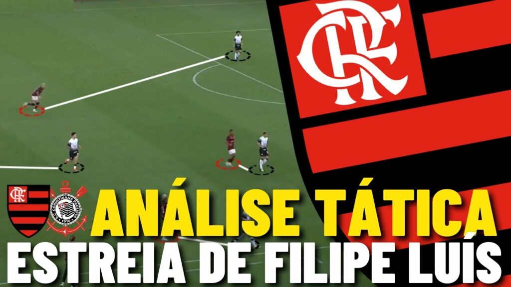 ANÁLISE TÁTICA DE FLAMENGO 1X0 CORINTHIANS – ESTREIA DE FILIPE LUÍS