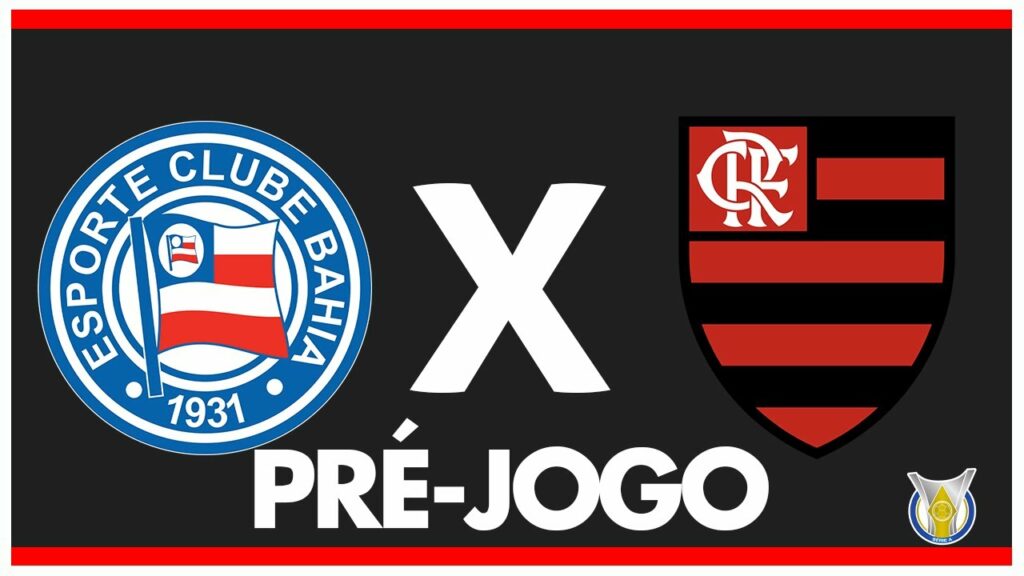 BAHIA X FLAMENGO – PRÉ-JOGO: 29ª RODADA – BRASILEIRÃO 2024