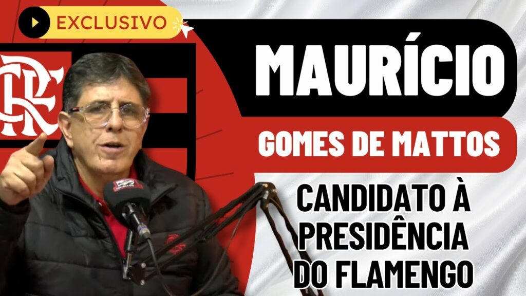 EXCLUSIVA: MAURÍCIO GOMES DE MATTOS | CANDIDATO À PRESIDÊNCIA DO FLAMENGO