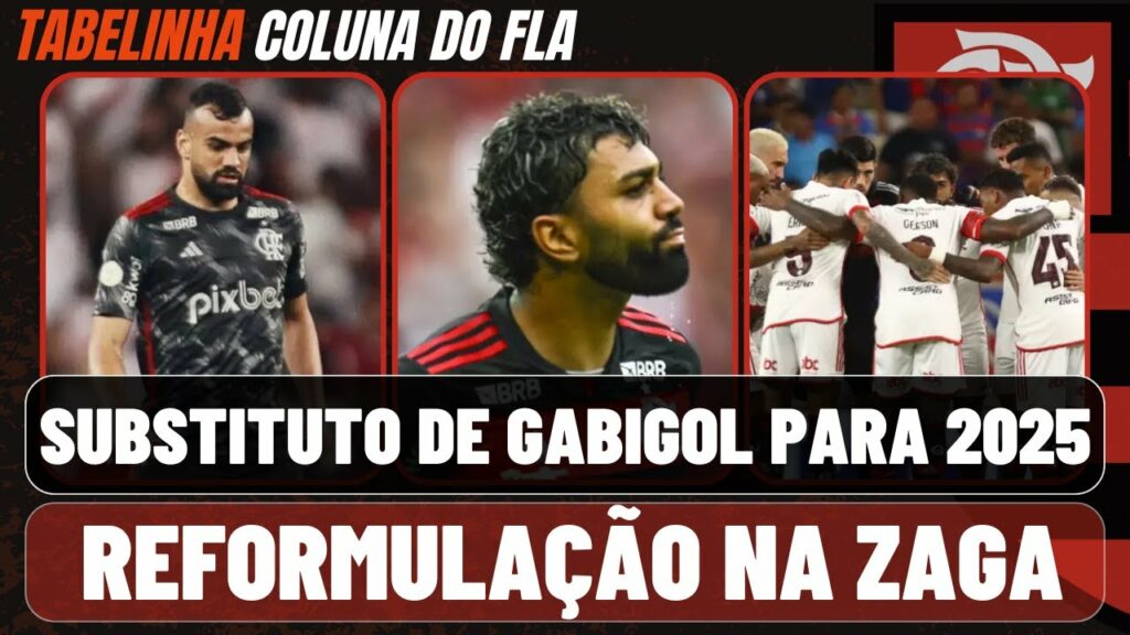 SUBSTITUTO DE GABIGOL | FLAMENGO PODE PERDER 2 ZAGUEIROS | DECEPÇÃO NO BRASILEIRÃO