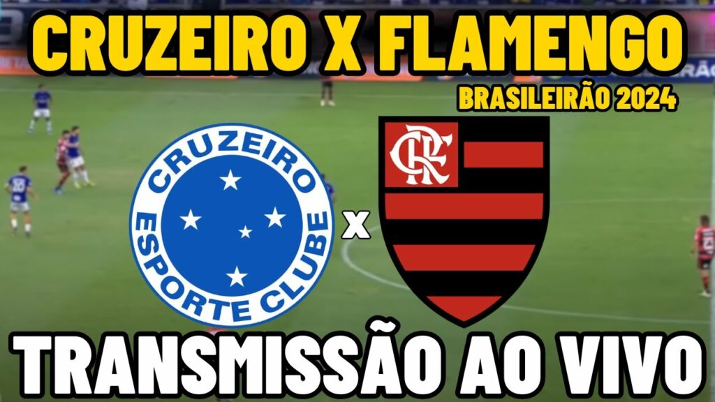 CRUZEIRO X FLAMENGO TRANSMISSÃO AO VIVO – 32ª RODADA – BRASILEIRÃO 2024