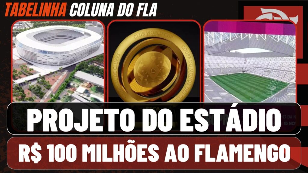 Notícias do Flamengo hoje: detalhes do futuro estádio e Super Mundial de Clubes