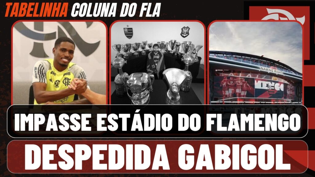 Notícias do Flamengo hoje: despedida de Gabigol, renovação com jogador e impasse no estádio