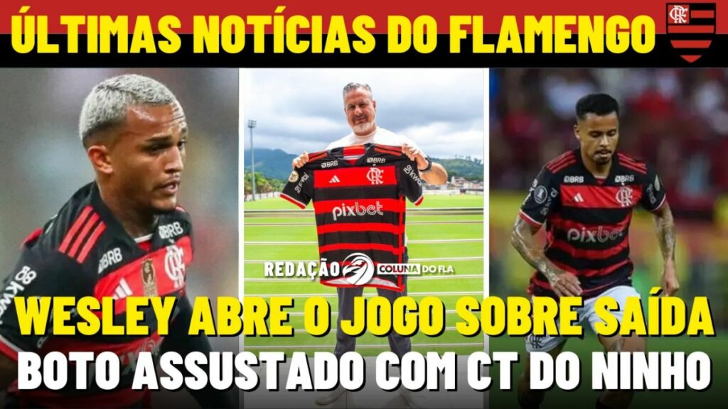 Notícias do Flamengo hoje: saída de Allan, Wesley abre o jogo sobre sondagens e caso David Luiz