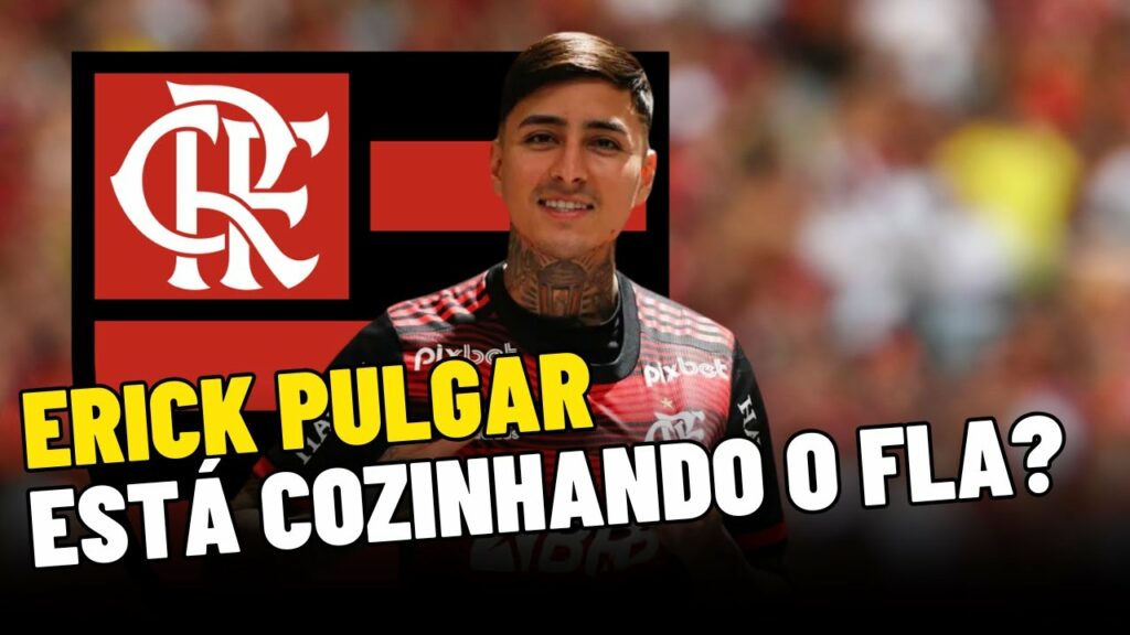 ERICK PULGAR E FLAMENGO CONVERSAM POR RENOVAÇÃO DE CONTRATO