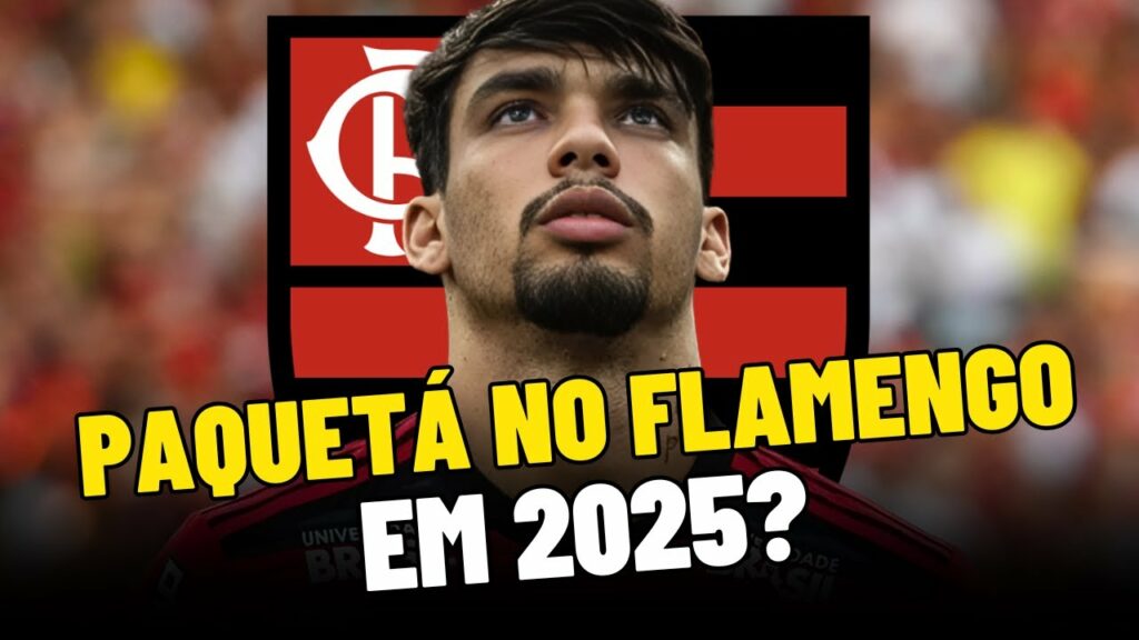 PAQUETÁ NO FLAMENGO EM 2025? – ENTENDA