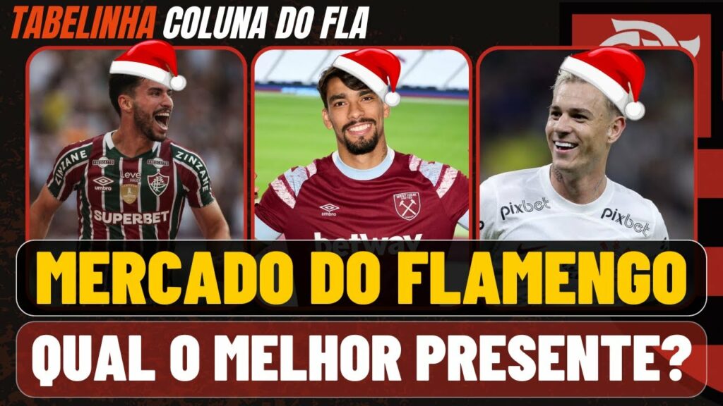 MERCADO DO FLAMENGO | QUAL SERIA O MELHOR PRESENTE DE NATAL PARA A NAÇÃO? – TABELINHA ESPECIAL