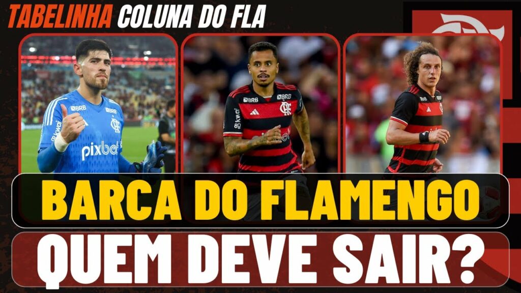 BARCA DO FLAMENGO | QUEM NÃO DEVE CONTINUAR NO ELENCO PARA 2025? – TABELINHA ESPECIAL COLUNA DO FLA