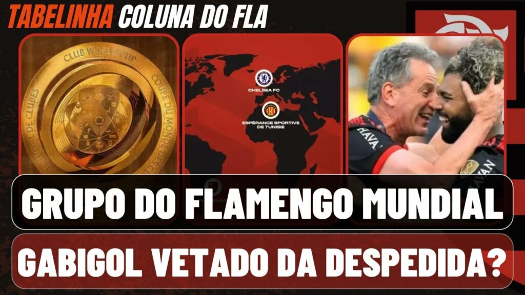 GRUPO DO FLAMENGO MUNDIAL I ANÁLISE DOS RIVAIS DO GRUPO I DESPEDIDA DE GABIGOL