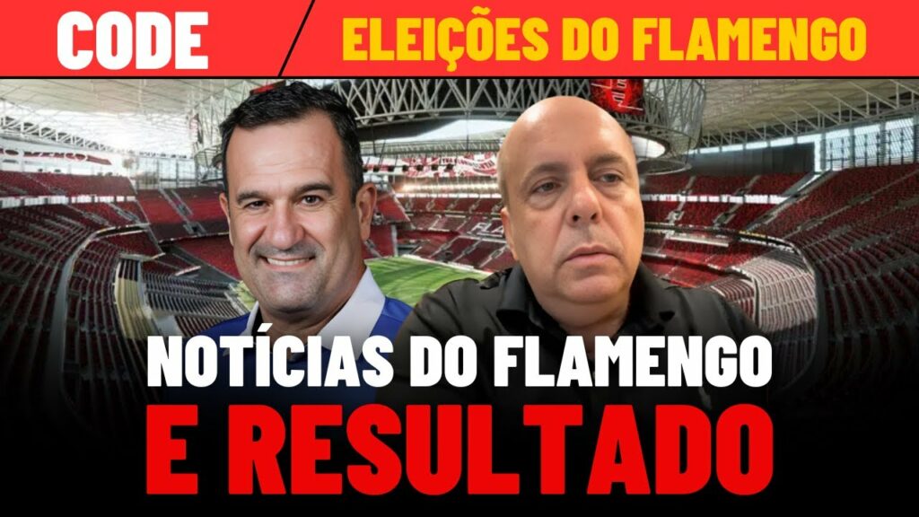 ÚLTIMAS NOTÍCIAS DO FLAMENGO E ELEIÇÃO NO CODE AO VIVO