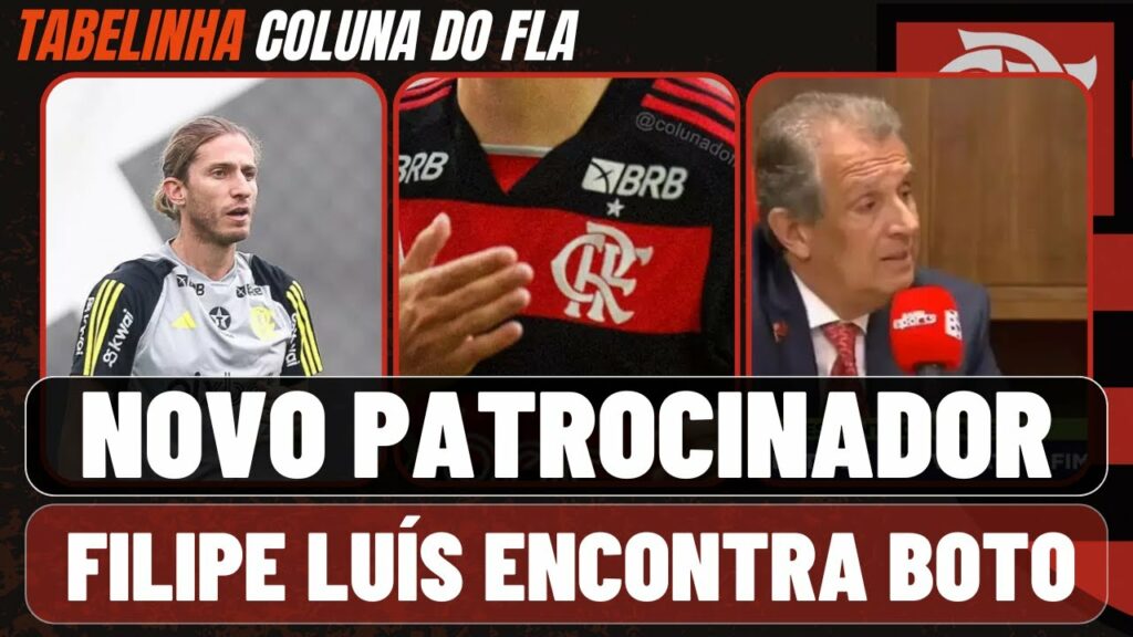 FILIPE LUÍS E JOSÉ BOTO SE ENCONTRAM | NOVO PATROCINADOR NO FLAMENGO | SAÍDA DE DAVID LUIZ