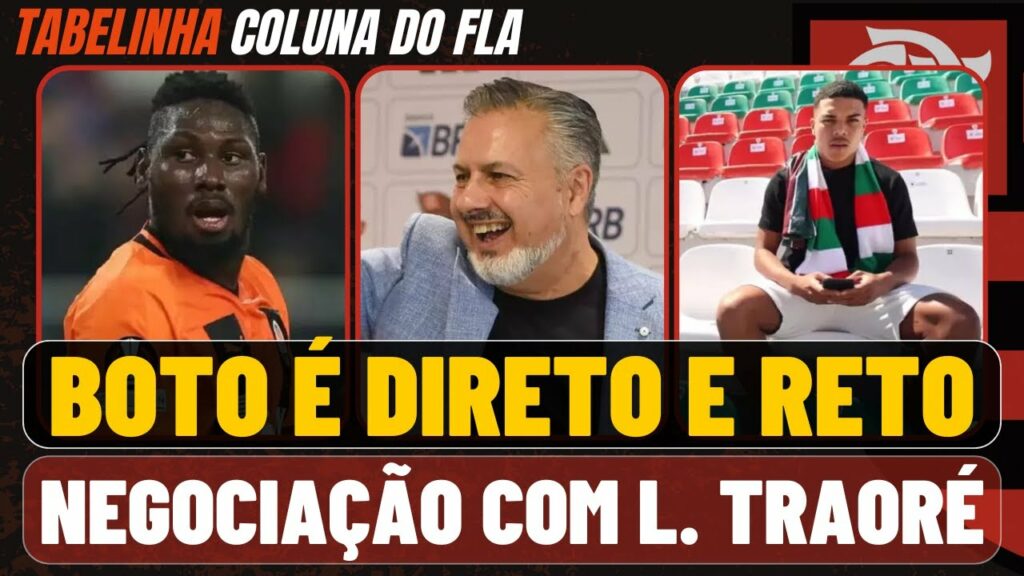 APRESENTAÇÃO DE JOSÉ BOTO | NEGOCIAÇÃO COM L. TRAORÉ | FLAMENGO VENDE IGOR JESUS