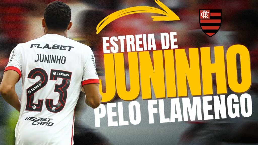 ESTREIA DE JUNINHO PELO FLAMENGO (25/01/2025) – IMAGEM HD