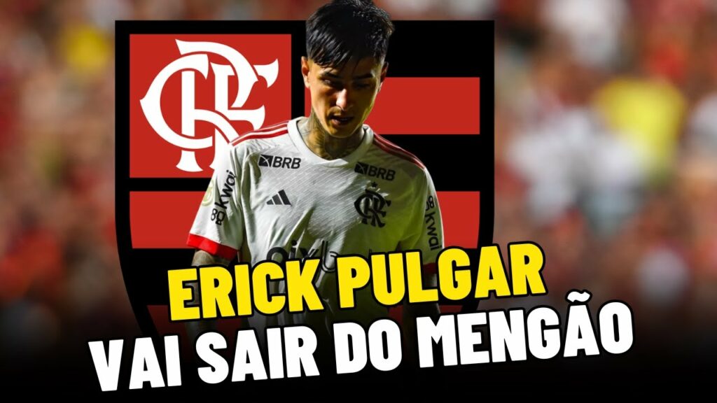 ERICK PULGAR NÃO QUER FICAR NO FLAMENGO