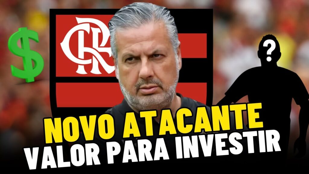 QUANTO O FLAMENGO VAI INVESTIR NO NOVO ATACANTE?