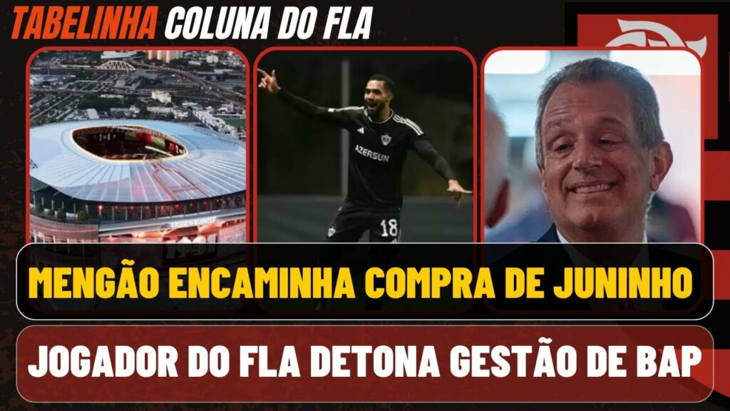 COMPRA DE JUNINHO ACERTADA | ATLETA DO FLAMENGO DETONA GESTÃO DE BAP | PROJETO DO ESTÁDIO REAVALIADO