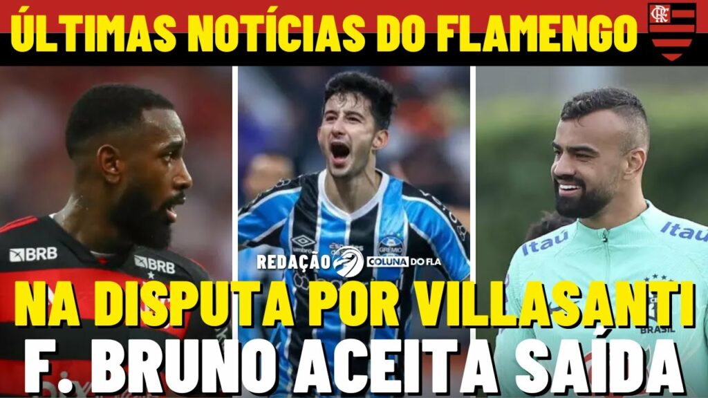 FLAMENGO NA BRIGA POR VILLASANTI | FABRÍCIO BRUNO ACEITA SAIR | GERSON NA MIRA DE CLUBE INGLÊS