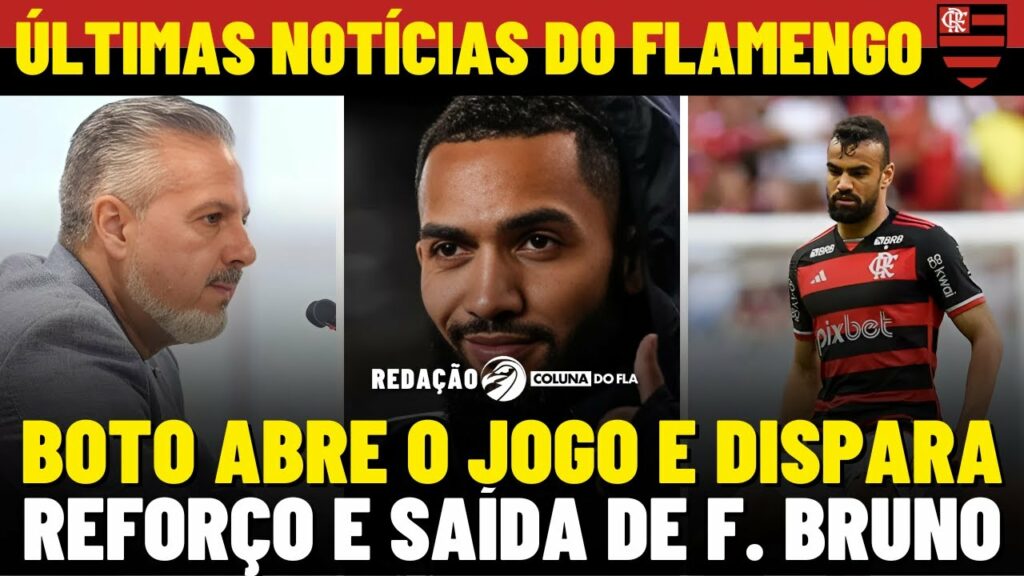 BOTO ABRE O JOGO E DISPARA | REFORÇO CHEGANDO? | SAÍDA DE FABRÍCIO BRUNO – REDAÇÃO COLUNA DO FLA