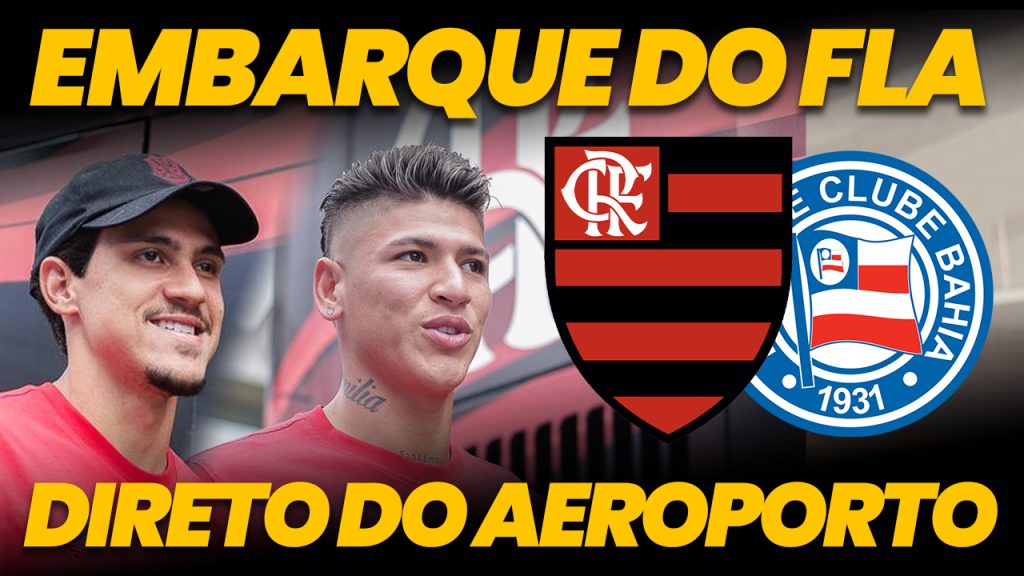 RUMO A SALVADOR! Assista AO VIVO ao embarque do Flamengo para o jogo contra o Bahia, pelo Brasileirão