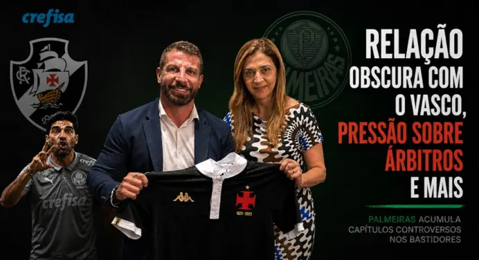 Relação obscura com o Vasco, pressão sobre árbitros e contradições em discursos: Palmeiras acumula capítulos controversos nos bastidores